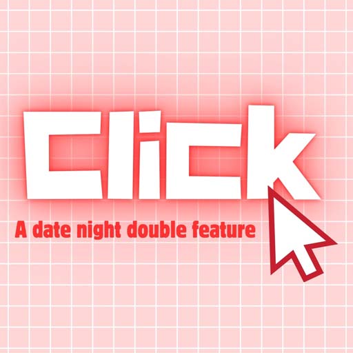 Click - A Date Night Double Feature in Richmond