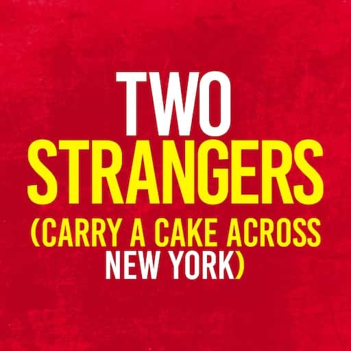 Two Strangers (Carry A Cake Across New York) Tickets